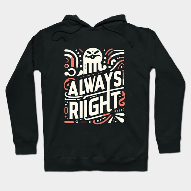 Mr. Always right t-shirt Hoodie by TotaSaid